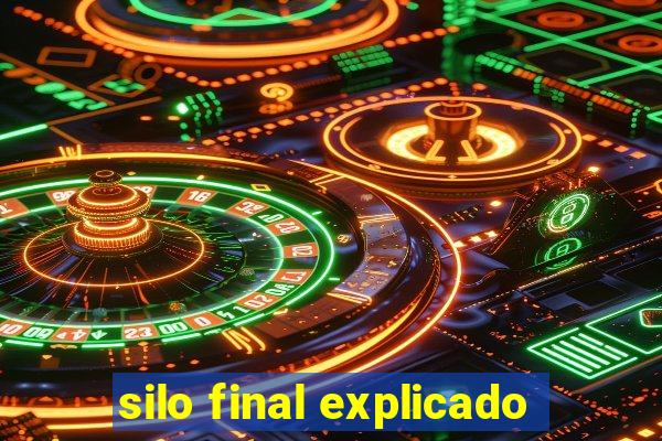 silo final explicado